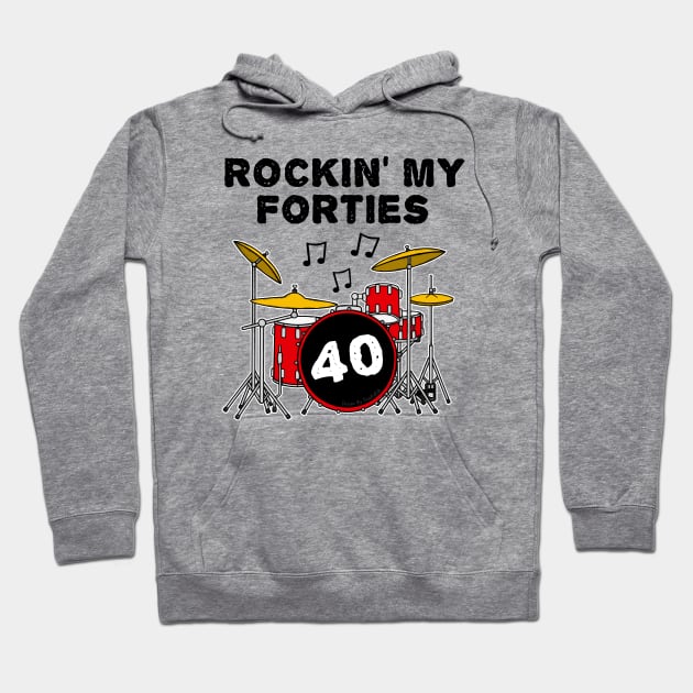 Rockin' My Forties Drummer Drum Kit 40th Birthday Hoodie by doodlerob
